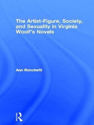 cover image of The Artist-Figure, Society, and Sexuality in Virginia Woolf's Novels